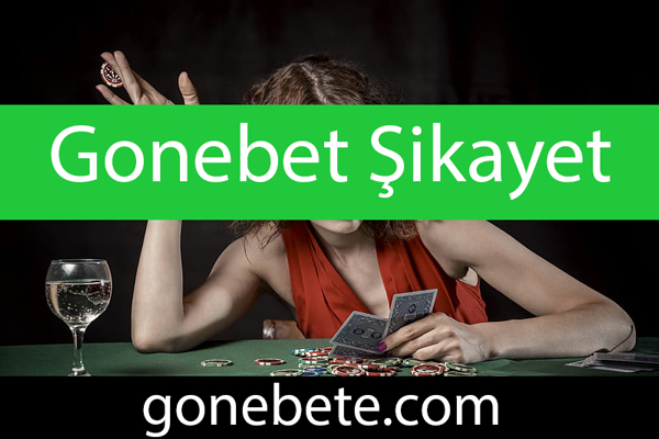 Gonebet Şikayet